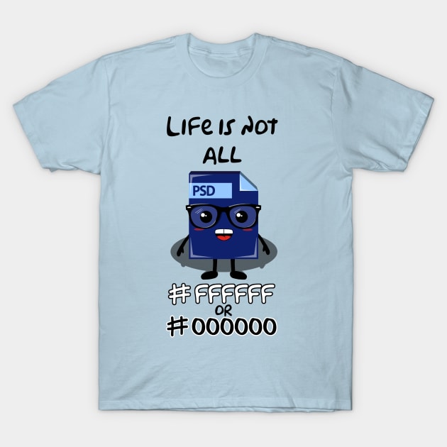 Life.psd T-Shirt by Insomnia